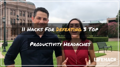 11 HACKS FOR DEFEATING 3 TOP PRODUCTIVITY HEADACHES