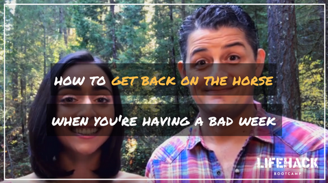 HOW TO GET BACK ON THE HORSE WHEN YOU HAVE A REALLY BAD WEEK